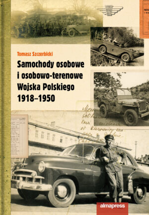 Samochody osobowe i osobowo-terenowe Wojska Polskiego 1918-1950 wyd. 2