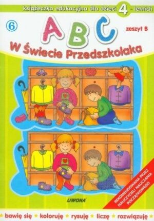 ABC. W Świecie Przedszkolaka. Książeczka edukacyjna dla dzieci 4-letnich. Zeszyt B