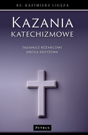 Tajemnice różańcowe i droga krzyżowa. Kazania katechizmowe. Tom 4