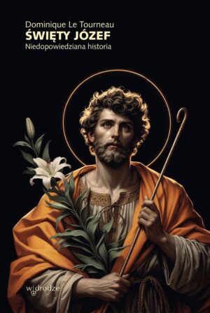 Święty Józef. Niedopowiedziana historia