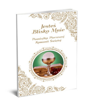 Jesteś blisko mnie. Pamiątka Pierwszej Komunii Świętej