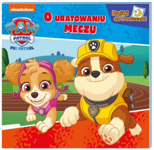 O uratowanym meczu. Psi Patrol. Bajki do poduszki
