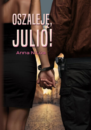 Oszaleję, Julio!