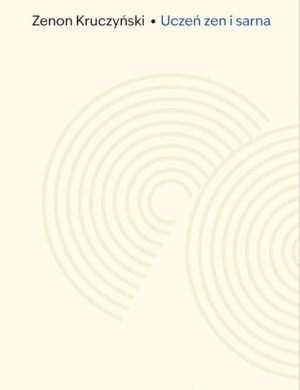 Uczeń zen i sarna. Zapiski z drogi