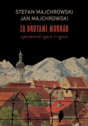 Za drutami Murnau. Opowieść ojca i syna