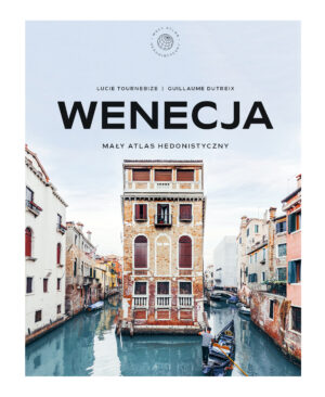 Wenecja. Mały atlas hedonistyczny