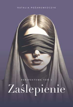 Zaślepienie. Perspektywa. Tom 1