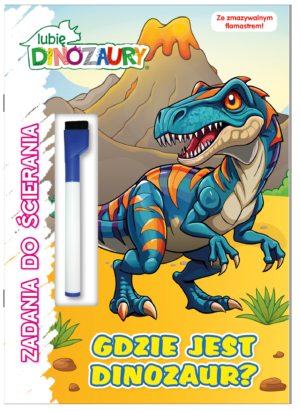 Gdzie jest dinozaur? Lubię Dinozaury. Zadania do ścierania