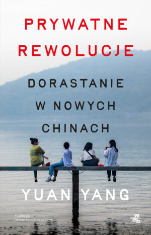 Prywatne rewolucje. Dorastanie w nowych Chinach