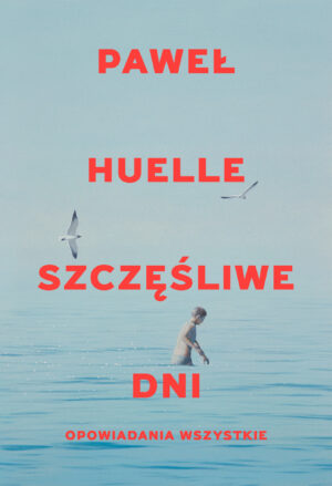Szczęśliwe dni. Opowiadania wszystkie. Szczęśliwe dni. Opowiadania wszystkie