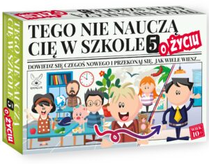 Gra Tego nie nauczą Cię w szkole 5 o Życiu