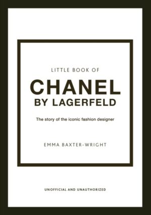 Little Book of Chanel by Lagerfeld : The Story of the Iconic Fashion Designer wer. angielska