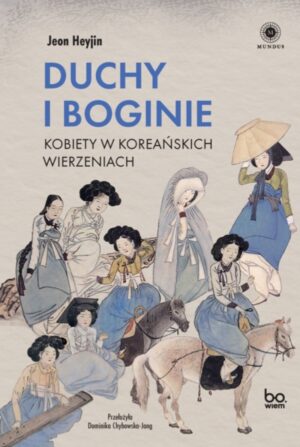 Duchy i boginie. Kobiety w koreańskich wierzeniach