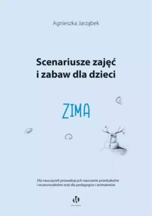 Zima. Scenariusze zajęć i zabaw dla dzieci