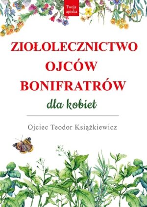Ziołolecznictwo Ojców Bonifratrów dla kobiet wyd. 3