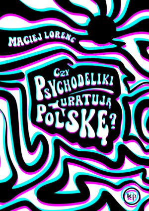 Czy psychodeliki uratują Polskę?