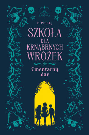 Cmentarny dar. Szkoła dla Krnąbrnych Wróżek. Tom 1