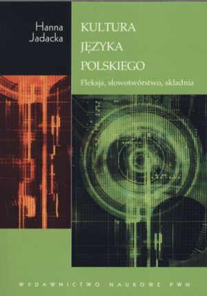 Kultura języka polskiego fleksja słowotwórstwo składnia