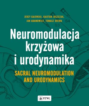 Neuromodulacja krzyżowa i Urodynamika Sacral Neuromodulation and Urodynamics