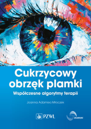 Cukrzycowy obrzęk plamki. Współczesne algorytmy terapii.
