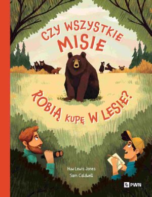 Czy wszystkie misie robią kupę w lesie?. W dziczy. W dziczy