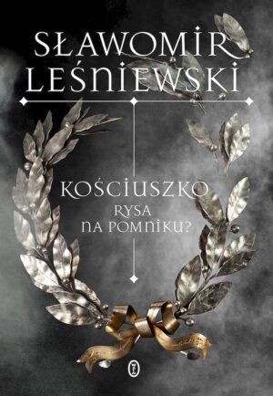 Kościuszko. Rysa na pomniku? wyd. 2025