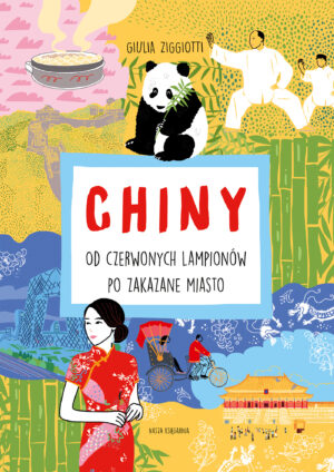 Chiny. Od czerwonych lampionów po Zakazane Miasto. Świat na skróty
