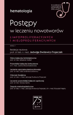 Postępy w leczeniu nowotworów limfoproliferacyjnych i mieloproliferacyjnych. W gabinecie lekarza specjalisty.