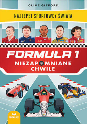 Formuła 1. Niezapomniane chwile. Najlepsi sportowcy świata