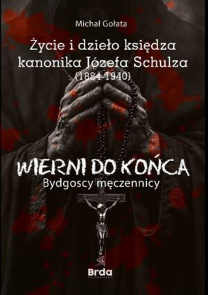 Życie i dzieło księdza kanonika Józefa Schulza (1884-1940)