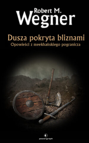 Dusza pokryta bliznami. Opowieści z meekhańskiego pogranicza