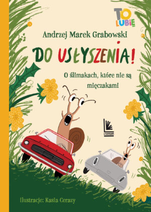 Do usłyszenia!. O ślimakach, które nie są mięczakami