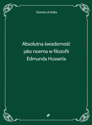 Absolutna świadomość jako noema w filozofii Edmunda Husserla