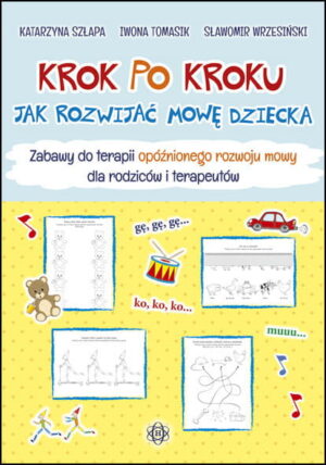 Krok po kroku Jak rozwijać mowę dziecka Zabawy