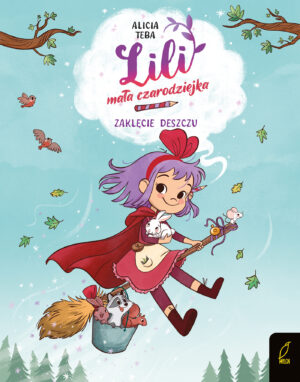 Zaklęcie deszczu. Lili, mała czarodziejka. Tom 2