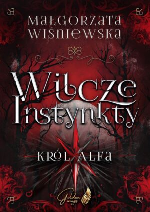 Wilcze Instynkty. Król Alfa