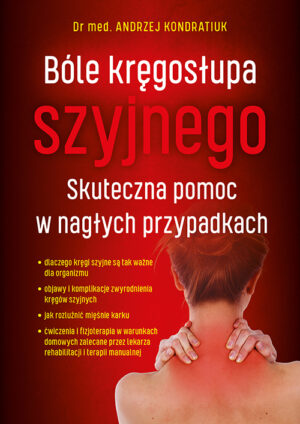 Bóle kręgosłupa szyjnego. Skuteczna pomoc w nagłych przypadkach