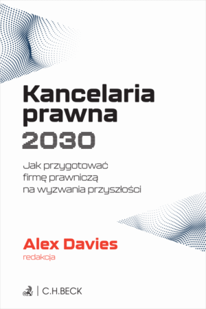 Kancelaria prawna 2030. Jak przygotować firmę prawniczą na wyzwania przyszłości