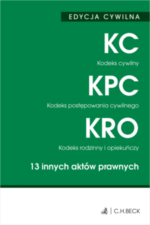 EDYCJA CYWILNA. Kodeks cywilny. Kodeks postępowania cywilnego. Kodeks rodzinny i opiekuńczy. 13 innych aktów prawnych
