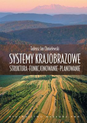 Systemy krajobrazowe struktura funkcjonowanie planowanie