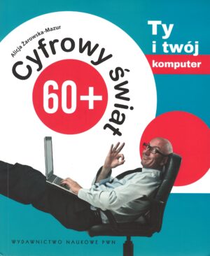 Cyfrowy świat 60+ Tom 1