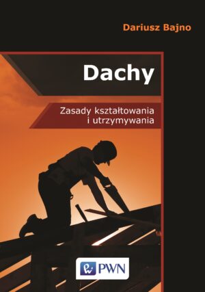 Dachy zasady kształtowania i utrzymania