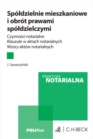 Spółdzielnie mieszkaniowe i obrót prawami spółdzielczymi. Czynności notarialne. Klauzule w aktach notarialnych. Wzory aktów notarialnych + wzory do pobrania